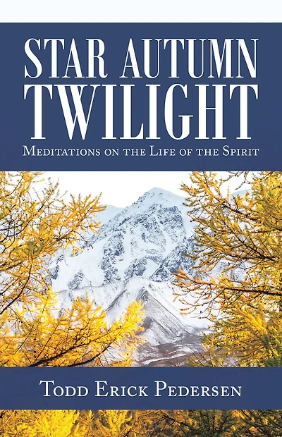 Star Autumn Twilight: Meditations on the Life of the Spirit
