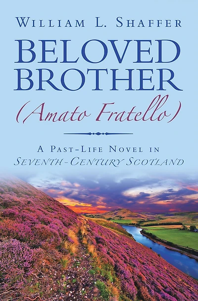 Beloved Brother (Amato Fratello): A Past-Life Novel Seventh-Century Scotland