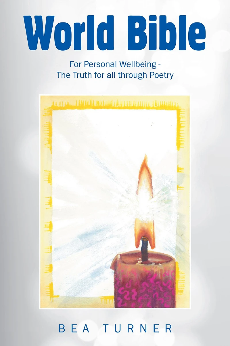 World Bible: For Personal Wellbeing - the Truth for All Through Poetry