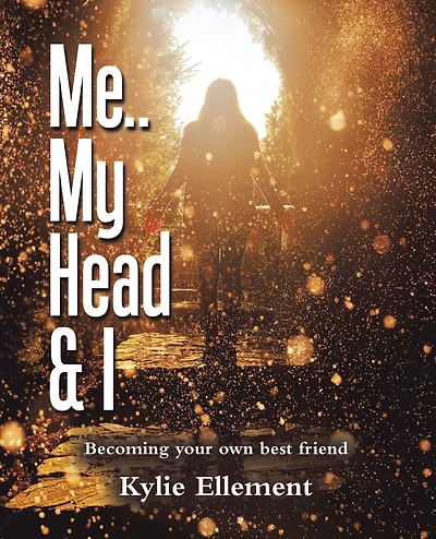 Me.. My Head & I: Becoming Your Own Best Friend
