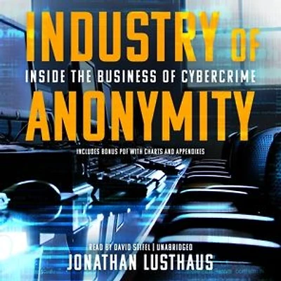 Industry of Anonymity: Inside the Business Cybercrime