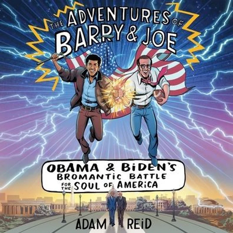 the Adventures of Barry & Joe: Obama and Biden's Bromantic Battle for Soul America