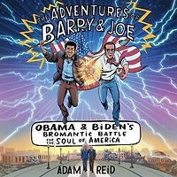the Adventures of Barry & Joe: Obama and Biden's Bromantic Battle for Soul America
