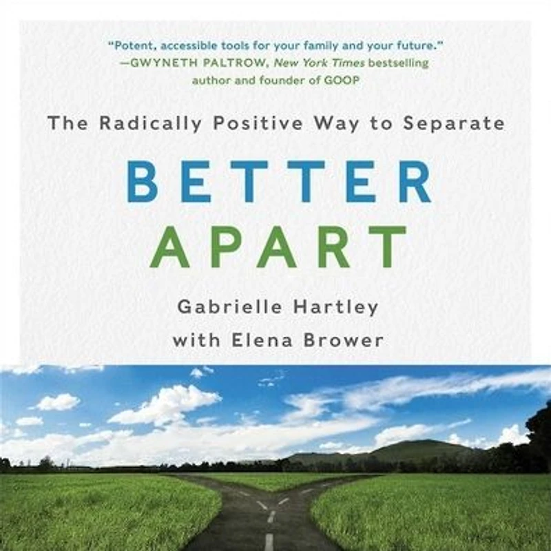 Better Apart: The Radically Positive Way to Separate