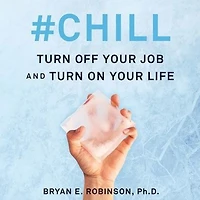 #Chill: Turn Off Your Job and On Life