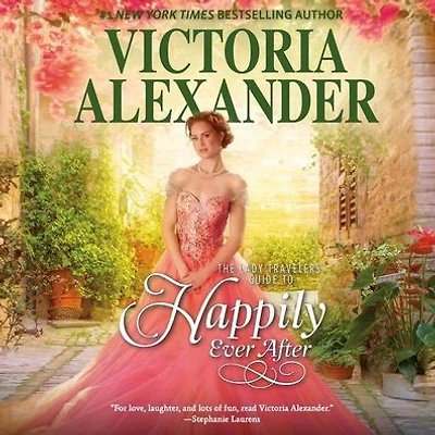 The Lady Travelers Guide to Happily Ever After