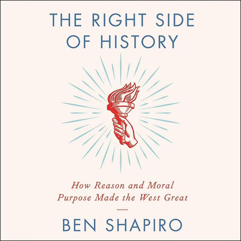 the Right Side of History: How Reason and Moral Purpose Made West Great