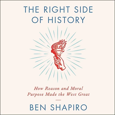 the Right Side of History: How Reason and Moral Purpose Made West Great