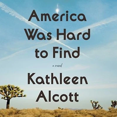 America Was Hard to Find: A Novel