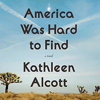 America Was Hard to Find: A Novel