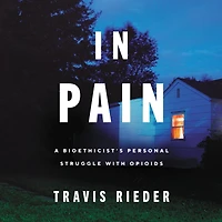Pain: A Bioethicist's Personal Struggle with Opioids