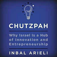 Chutzpah: Why Israel Is a Hub of Innovation and Entrepreneurship