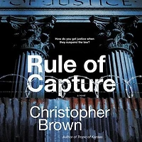 Rule of Capture: A Novel