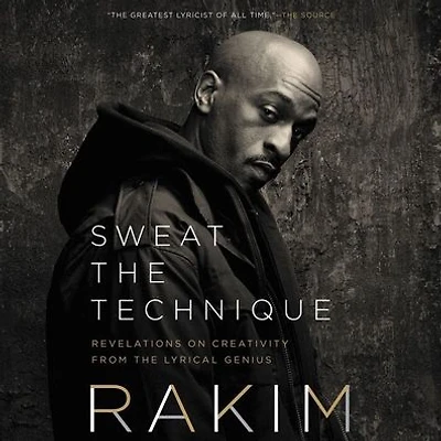 Sweat the Technique: Revelations on Creativity from Lyrical Genius