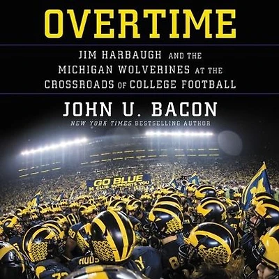 Overtime: Jim Harbaugh and the Michigan Wolverines at Crossroads of College Football