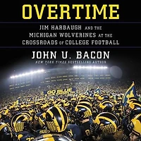 Overtime: Jim Harbaugh and the Michigan Wolverines at Crossroads of College Football