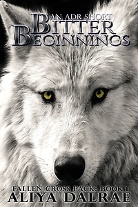 Bitter Beginnings: Fallen Cross Pack Series: Book One