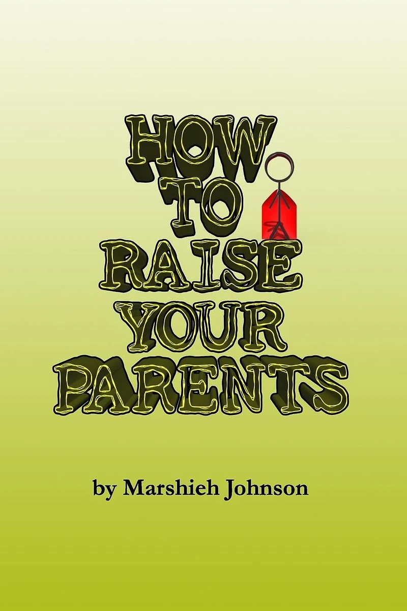 How to Raise your Parents