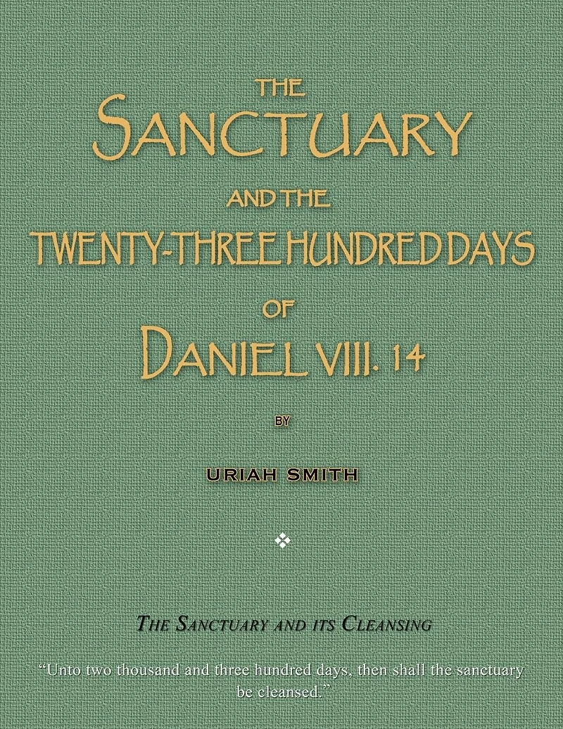 The Sanctuary and the Twenty-Three Hundred Days of Daniel VIII. 14: The Sanctuary and Its Cleansing