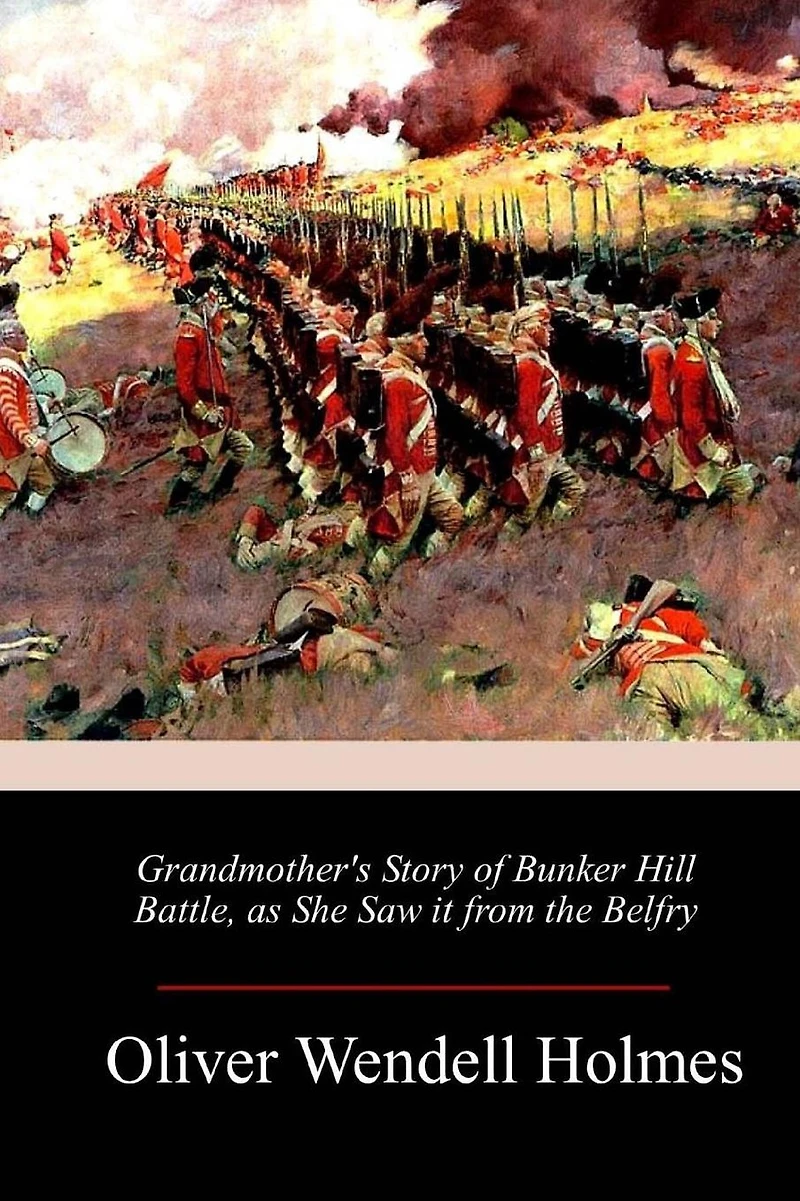 Grandmother's Story of Bunker-Hill Battle as She Saw It from the Belfry