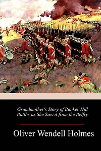 Grandmother's Story of Bunker-Hill Battle as She Saw It from the Belfry