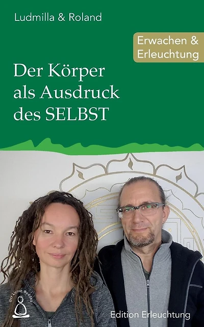 Der Körper als Ausdruck des SELBST: Erwachen & Erleuchtung
