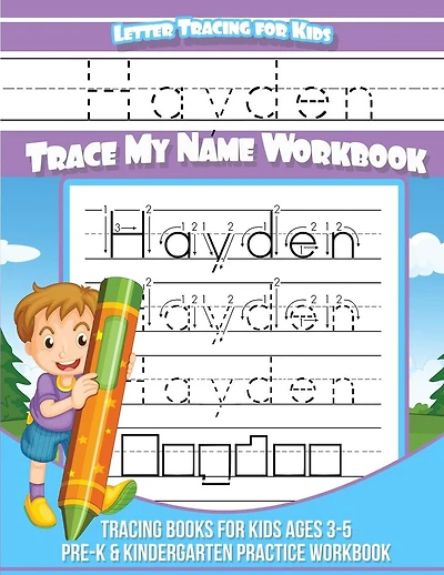 Hayden Letter Tracing for Kids Trace my Name Workbook: Tracing Books for Kids ages 3 - 5 Pre-K & Kindergarten Practice Workbook