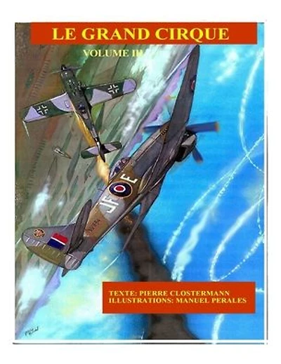 Le Grand Cirque Vol.3: Histoire d�un pilote de chasse fran�ais dans la R.A.F pendant la IIe Guerre Mondiale