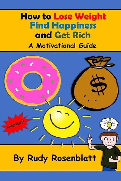 How to Lose Weight, Find Happiness, and Get Rich: A Motivational Guide