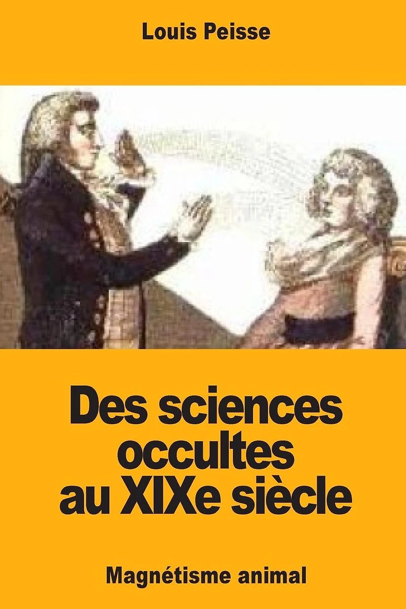 Des sciences occultes au XIXe si�cle: Magn�tisme animal