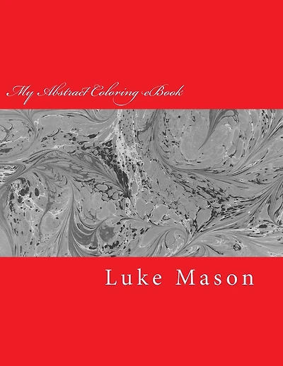 My Abstract Coloring eBook: Demonstrate and Grow Your Creativity