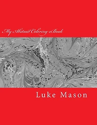My Abstract Coloring eBook: Demonstrate and Grow Your Creativity