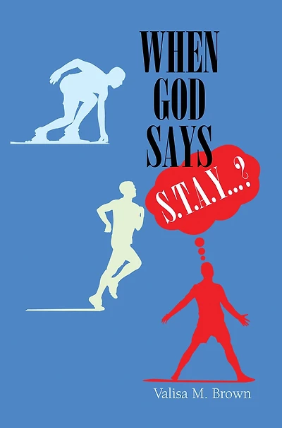 When God Says "S. T. A. Y. . . .?"