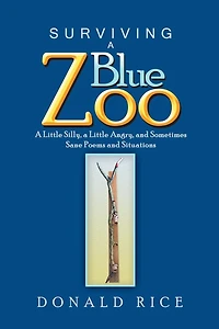 Surviving a Blue Zoo: Little Silly, Angry, and Sometimes Sane Poems Situations