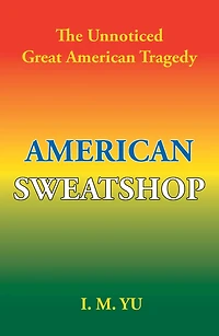 American Sweatshop: The Unnoticed Great American Tragedy