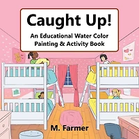 Caught Up!: An Educational Water Color Painting & Activity Book