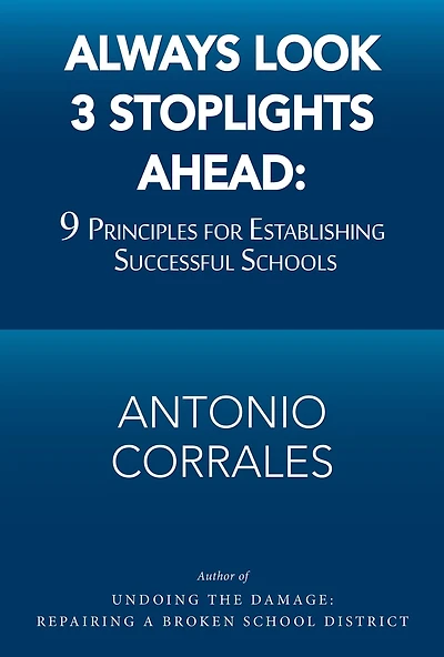 Always Look 3 Stoplights Ahead: 9 Principles for Establishing Successful Schools