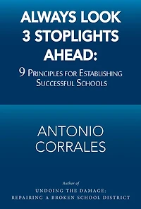 Always Look 3 Stoplights Ahead: 9 Principles for Establishing Successful Schools