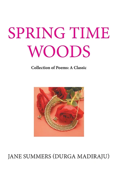 Spring Time Woods: Collection of Poems: a Classic