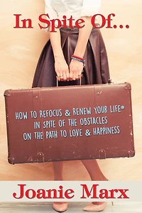 Spite Of...: How to Refocus & Renew Your Life(R) of the Obstacles on Path Love Happiness