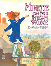 Mirette on the High Wire (Caldecott Medal Winner)