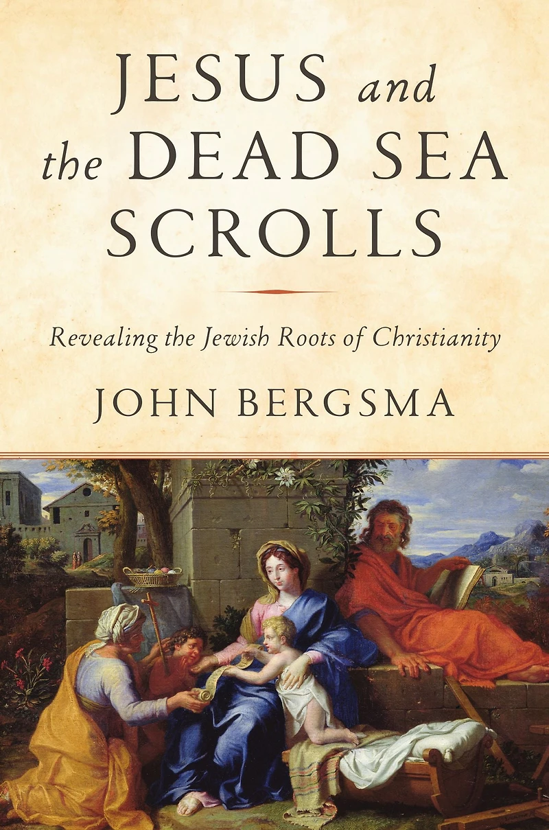 Jesus and the Dead Sea Scrolls: Revealing Jewish Roots of Christianity