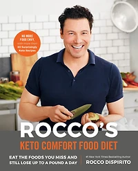 Rocco's Keto Comfort Food Diet: Eat the Foods You Miss and Still Lose Up to a Pound Day