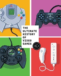 the Ultimate History of Video Games, Volume 2: Nintendo, Sony, Microsoft, and Billion-Dollar Battle to Shape Modern Gaming