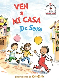 Ven a mi casa (Come Over to My House Spanish Edition)