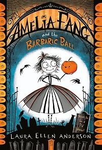 Amelia Fang and the Barbaric Ball