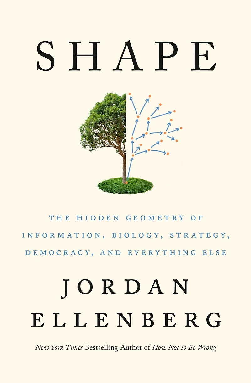 Shape: The Hidden Geometry of Information, Biology, Strategy, Democracy, and EverythingElse