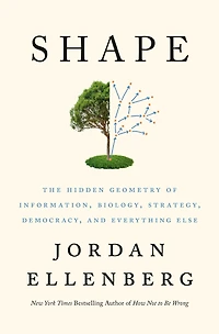 Shape: The Hidden Geometry of Information, Biology, Strategy, Democracy, and EverythingElse