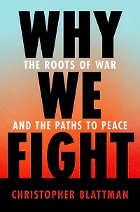 Why We Fight: the Roots of War and Paths to Peace