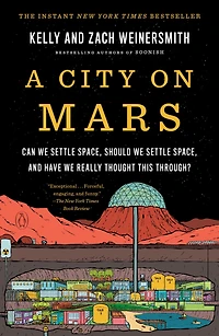A City on Mars: Can We Settle Space, Should and Have Really Thought This Through?